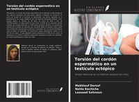 Produktbild: Torsi&oacute;n del cord&oacute;n esperm&aacute;tico en un test&iacute;culo ect&oacute;pico