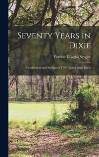 Produktbild: Seventy Years in Dixie: Recollections and Sayings of T.W. Caskey and Others
