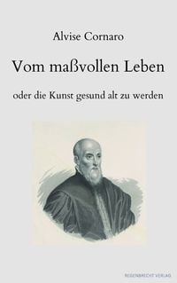 Produktbild: Vom ma&szlig;vollen Leben oder die Kunst gesund alt zu werden