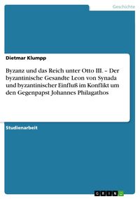Produktbild: Byzanz und das Reich unter Otto III. - Der byzantinische Gesandte Leon von Synada und byzantinischer Einflu&szlig; im Konflikt um den Gegenpapst Johannes Ph