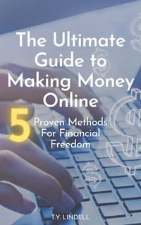 Produktbild: He Ultimate Guide to Making Money Online: 5 Proven Methods for Financial Freedom