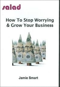 Produktbild: How to Stop Worrying & Grow Your Business