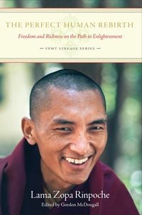 Produktbild: The Perfect Human Rebirth: Freedom and Richness on the Path to Enlightenment (FPMT Lineage, #3)