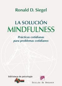 Produktbild: La soluci&oacute;n mindfulness : pr&aacute;cticas cotidianas para problemas cotidianos