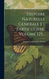 Produktbild: Histoire Naturelle Generale Et Particuliere, Volume 125...