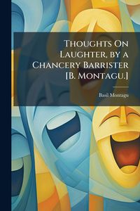Produktbild: Thoughts On Laughter, by a Chancery Barrister [B. Montagu.]