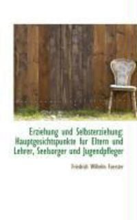 Produktbild: Erziehung Und Selbsterziehung: Hauptgesichtspunkte Fur Eltern Und Lehrer, Seelsorger Und Jugendpfleg