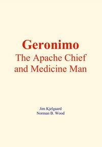 Produktbild: Geronimo : The Apache Chief and Medicine Man