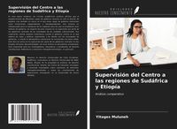 Produktbild: Supervisi&oacute;n del Centro a las regiones de Sud&aacute;frica y Etiop&iacute;a