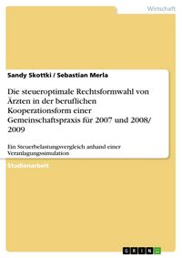 Produktbild: Die steueroptimale Rechtsformwahl von &Auml;rzten in der beruflichen Kooperationsform einer Gemeinschaftspraxis f&uuml;r 2007 und 2008/ 2009