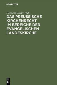 Produktbild: Das Preu&szlig;ische Kirchenrecht im Bereiche der evangelischen Landeskirche