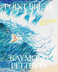 Produktbild: Point Break: Raymond Pettibon, Surfers and Waves
