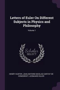 Produktbild: Letters of Euler On Different Subjects in Physics and Philosophy; Volume 1