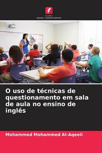 Produktbild: O uso de t&eacute;cnicas de questionamento em sala de aula no ensino de ingl&ecirc;s
