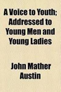 Produktbild: A Voice to Youth; Addressed to Young Men and Young Ladies