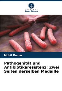 Produktbild: Pathogenit&auml;t und Antibiotikaresistenz: Zwei Seiten derselben Medaille