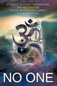 Produktbild: Ethereal Mantras, Affirmations and Notions for Placid and Peaceful Earth Plane Traversal