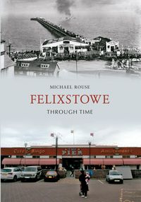 Produktbild: Felixstowe Through Time