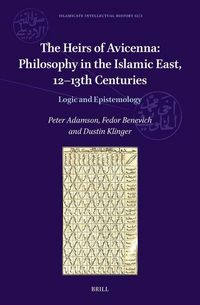 Produktbild: The Heirs of Avicenna: Philosophy in the Islamic East, 12-13th Centuries