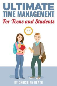 Produktbild: Ultimate Time Management for Teens and Students: Become massively more productive in high school with powerful lessons from a pro SAT tutor and top-10