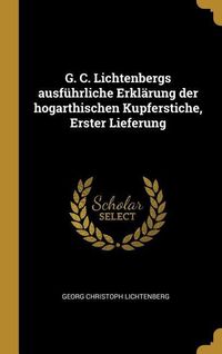 Bild vom Artikel G. C. Lichtenbergs Ausführliche Erklärung Der Hogarthischen Kupferstiche, Erster Lieferung vom Autor Georg Christoph Lichtenberg