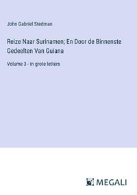 Produktbild: Reize Naar Surinamen; En Door de Binnenste Gedeelten Van Guiana