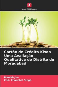 Produktbild: Cart&atilde;o de Cr&eacute;dito Kisan Uma Avalia&ccedil;&atilde;o Qualitativa do Distrito de Moradabad