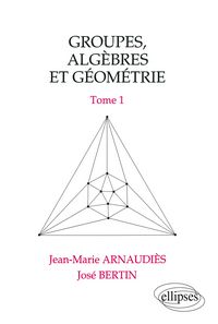 Produktbild: Groupes, alg&egrave;bres et g&eacute;om&eacute;trie - Tome 1