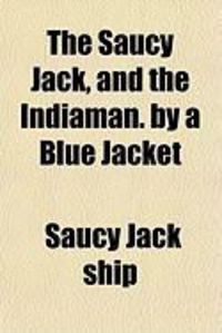 Produktbild: The Saucy Jack, and the Indiaman. by a Blue Jacket