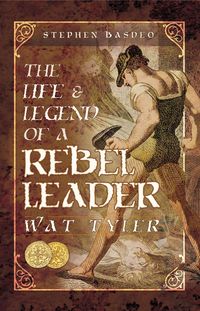 Produktbild: The Life & Legend of a Rebel Leader: Wat Tyler