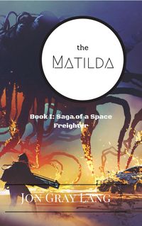 Produktbild: The Matilda (Saga of a Space Freighter, #1)