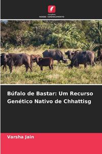 Produktbild: B&uacute;falo de Bastar: Um Recurso Gen&eacute;tico Nativo de Chhattisg