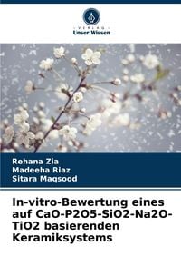Produktbild: In-vitro-Bewertung eines auf CaO-P2O5-SiO2-Na2O-TiO2 basierenden Keramiksystems