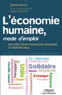 Produktbild: L'&eacute;conomie humaine, mode d'emploi: Des id&eacute;es pour travailler solidaire et responsable.