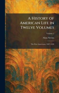 Produktbild: A History of American Life in Twelve Volumes