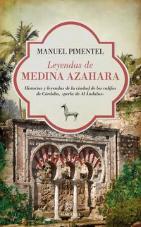 Produktbild: Leyendas de Medina Azahara : historias y leyendas de la ciudad de los califas de C&oacute;rdoba, 'perla de al &Aacute;ndalus'