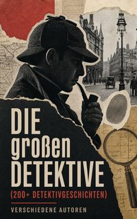 Produktbild: Die gro&szlig;en Detektive (200+ Detektivgeschichten)