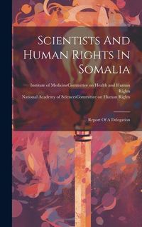 Produktbild: Scientists And Human Rights In Somalia: Report Of A Delegation