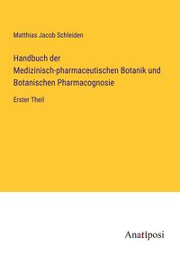 Produktbild: Handbuch der Medizinisch-pharmaceutischen Botanik und Botanischen Pharmacognosie