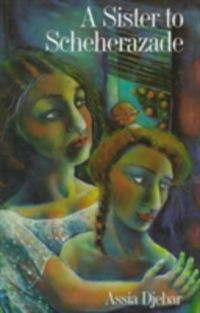 Bild vom Artikel Djebar, A: A Sister to Scheherazade vom Autor Assia Djebar
