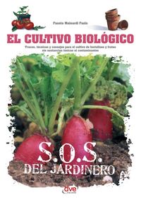 Produktbild: El cultivo biol&oacute;gico - Trucos, t&eacute;cnicas y consejos para el cultivo de hortalizas y frutas sin sustancias t&oacute;xicas ni contaminantes
