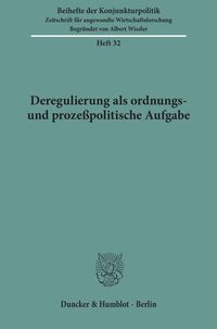 Bild vom Artikel Deregulierung als ordnungs- und prozeßpolitische Aufgabe. vom Autor 