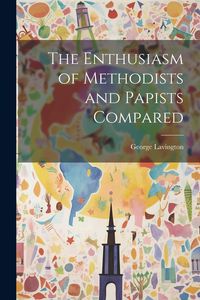 Produktbild: The Enthusiasm of Methodists and Papists Compared