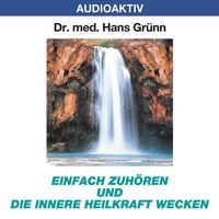 Produktbild: Einfach zuh&ouml;ren und die innere Heilkraft wecken