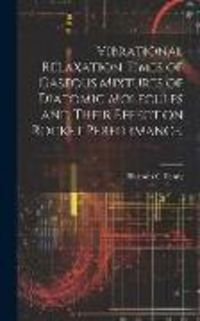Produktbild: Vibrational Relaxation Times of Gaseous Mixtures of Diatomic Molecules and Their Effect on Rocket Performance.