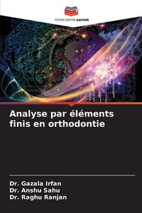 Produktbild: Analyse par &eacute;l&eacute;ments finis en orthodontie