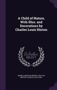 Produktbild: A Child of Nature, With Illus. and Decorations by Charles Louis Hinton