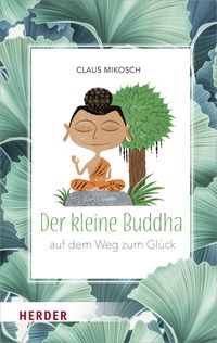 Bild vom Artikel Der kleine Buddha auf dem Weg zum Glück vom Autor Claus Mikosch
