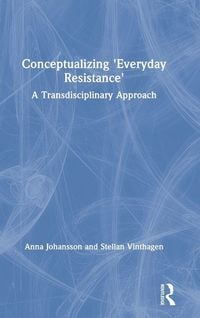 Produktbild: Conceptualizing 'Everyday Resistance'