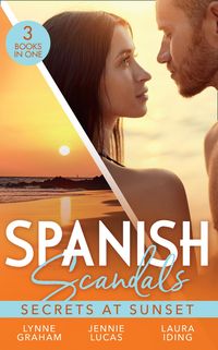 Produktbild: Spanish Scandals: Secrets At Sunset: The Spanish Billionaire's Pregnant Wife (Virgin Brides, Arrogant Husbands) / Carrying the Spaniard's Child / Her